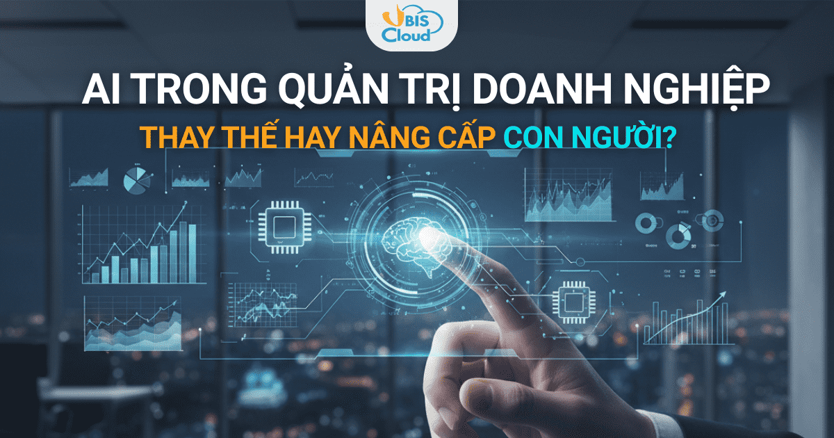 AI trong quản trị doanh nghiệp thay thế hay nâng cấp con người